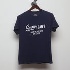 Front view of Modern Sorry I Can't Funny Graphic T-Shirt M